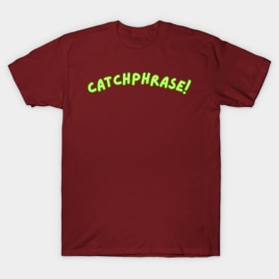 Catchphrase! T-Shirt